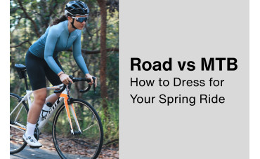 Road vs MTB: How to Dress for Your Spring Ride