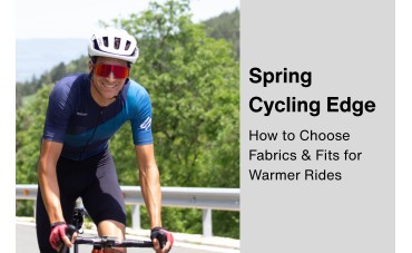 Spring Cycling Edge: How to Choose Fabrics & Fits for Warmer Rides